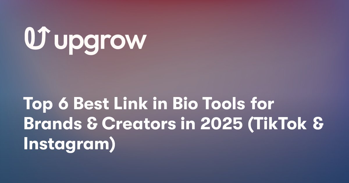 Top 6 Best Link in Bio Tools for Brands & Creators in 2025 (TikTok & Instagram)