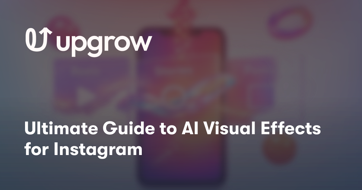 Ultimate Guide to AI Visual Effects for Instagram