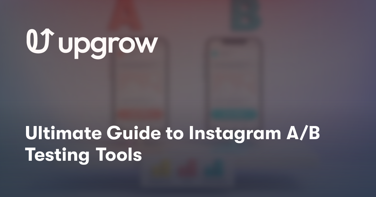 Ultimate Guide to Instagram A/B Testing Tools