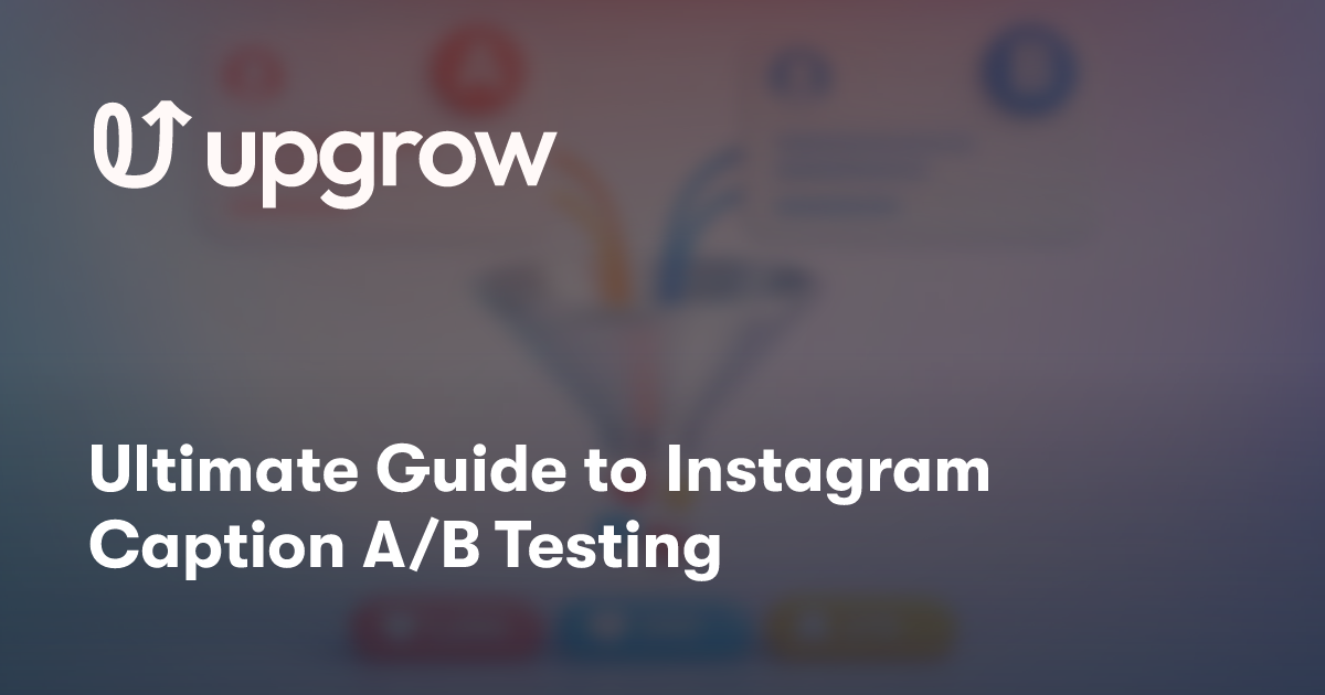 Ultimate Guide to Instagram Caption A/B Testing