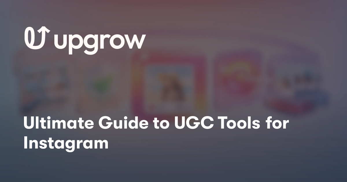 Ultimate Guide to UGC Tools for Instagram