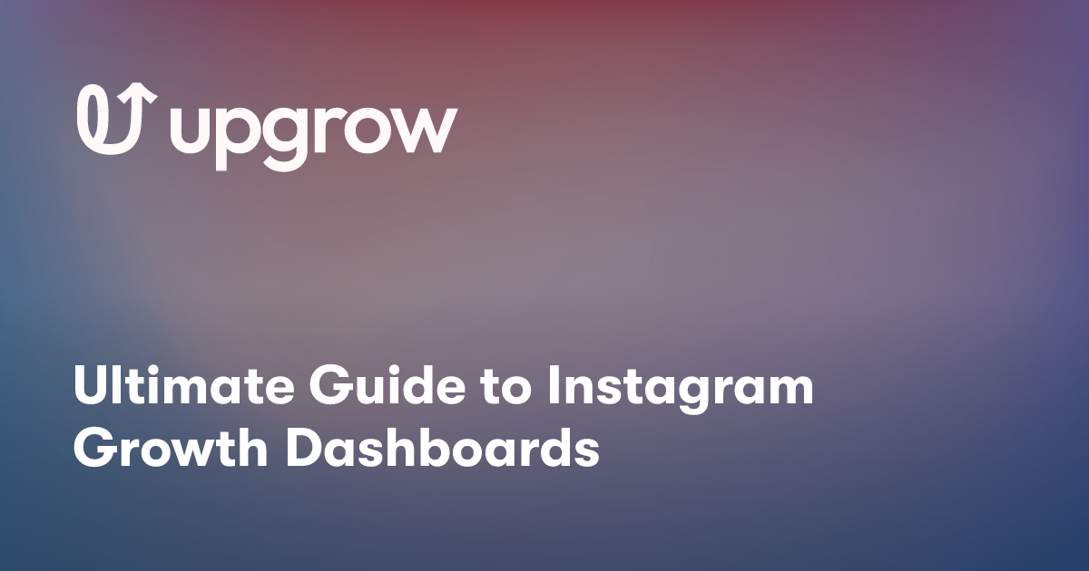 Ultimate Guide to Instagram Growth Dashboards