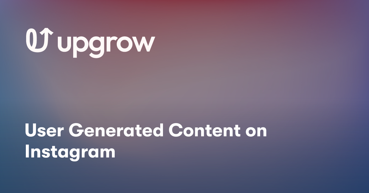 User Generated Content on Instagram