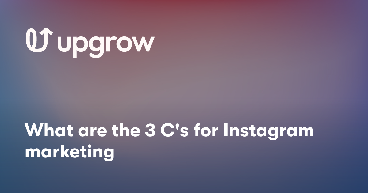 What are the 3 C's for Instagram marketing