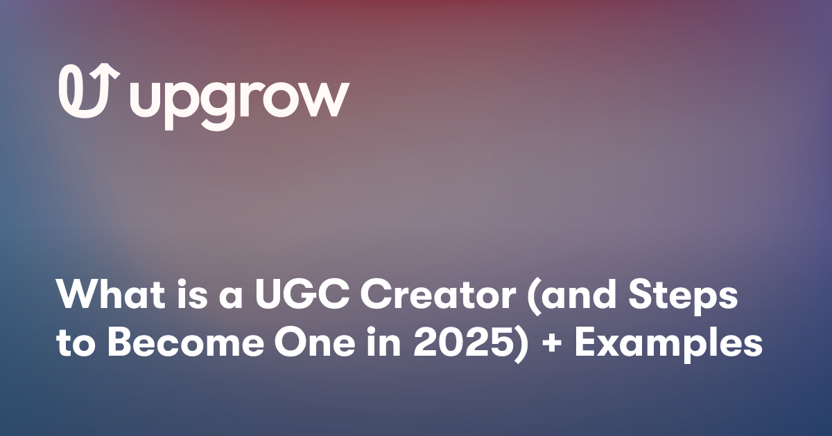 What is a UGC Creator (and Steps to Become One in 2025) + Examples
